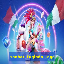 sonhar fugindo jogo do bicho